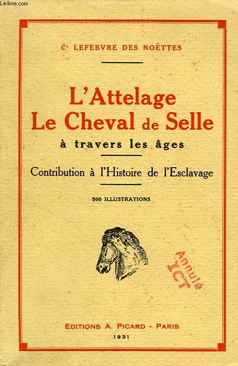 L'ATTELAGE, LE CHEVAL DE SELLE A TRAVERS LES AGES, CONTRIBUTION A L'HISTOIRE DE L'ESCLAVAGE