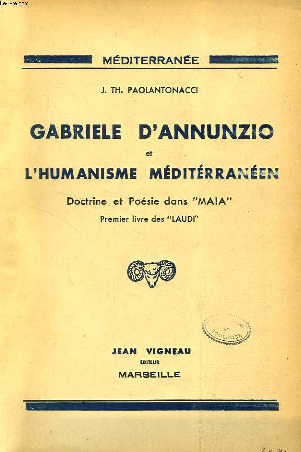 GABRIELE D'ANNUNZIO ET L'HUMANISME MEDITERRANEEN, DOCTRINE ET POESIE DANS 'MAIA', PREMIER LIVRE DES 'LAUDI'