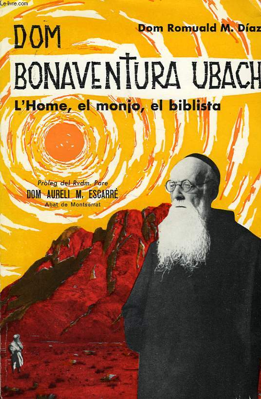 DOM BONAVENTURA UBACH, L'HOME, EL MONJO, EL BIBLISTA