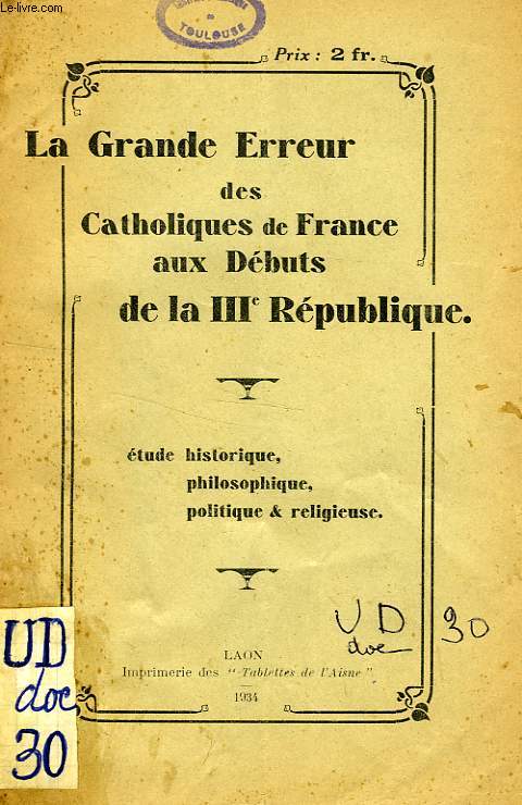 LA GRANDE ERREUR DES CATHOLIQUES DE FRANCE AUX DEBUTS DE LA IIIe REPUBLIQUE