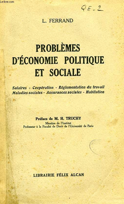 PROBLEMES D'ECONOMIE POLITIQUE ET SOCIALE, SALAIRES, COOPERATION, REGLEMENTATION DU TRAVAIL, MALADIES SOCIALES, ASSURANCES SOCIALES, HABITATION
