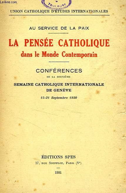 AU SERVICE DE LA PAIX, LA PENSEE CATHOLIQUE DANS LE MONDE CONTEMPORAIN, CONFERENCES