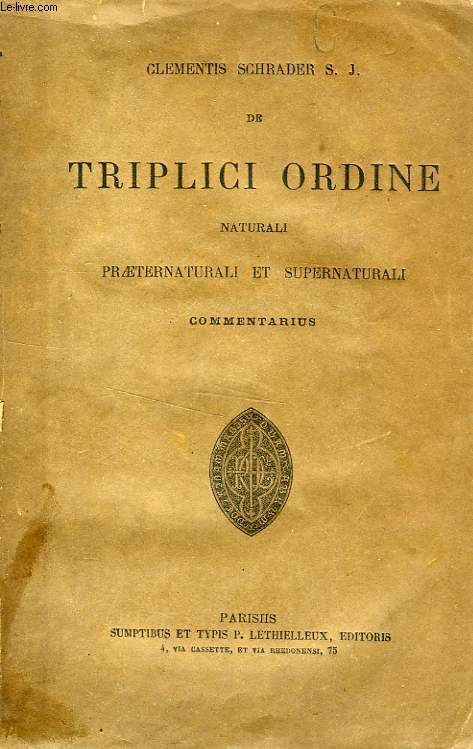 DE TRIPLICI ORDINE, NATURALI PRAETERNATURALI ET SUPERNATURALI COMMENTARIUS