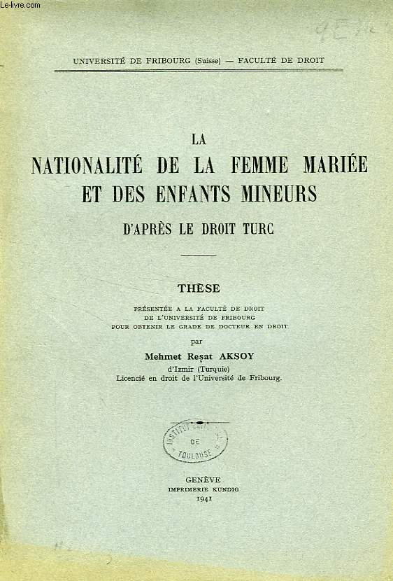 LA NATIONALITE DE LA FEMME MARIEE ET DES ENFANTS MINEURS D'APRES LE DROIT TURC (THESE)