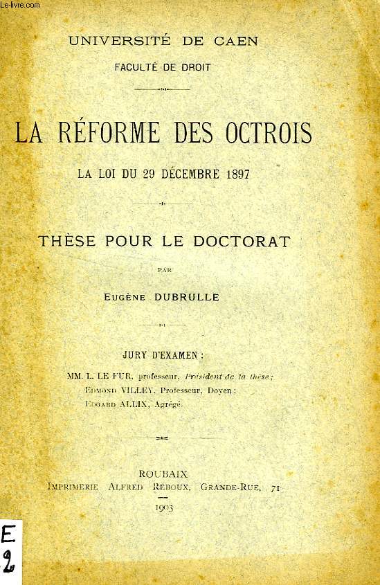 LA REFORME DES OCTROIS, LA LOI DU 29 DEC. 1897, THESE POUR LE DOCTORAT