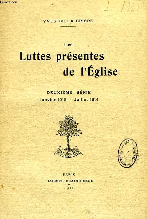 LES LUTTES PRESENTES DE L'EGLISE, 2e SERIE, JAN. 1913 - JUILLET 1914