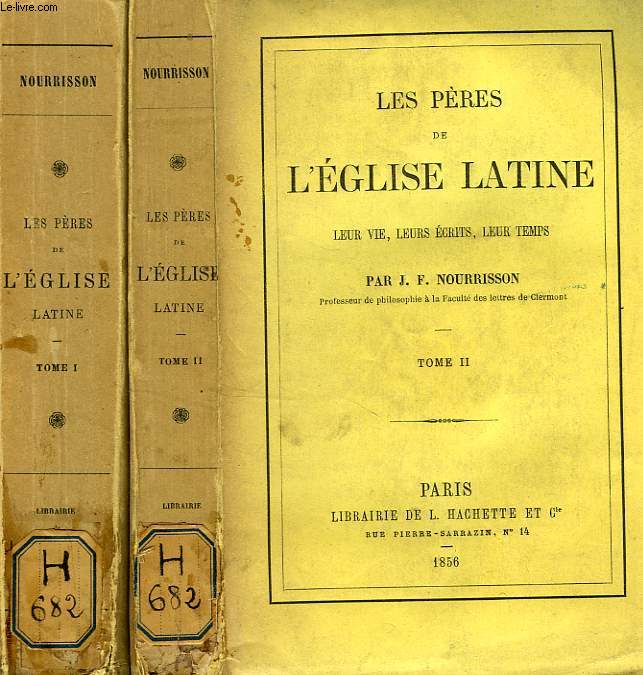 LES PERES DE L'EGLISE LATINE, LEUR VIE, LEURS ECRITS, LEUR TEMPS, 2 TOMES