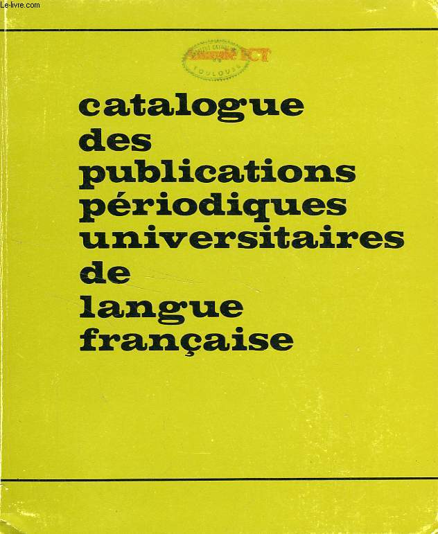 CATALOGUE DES PUBLICATIONS PERIODIQUES UNIVERSITAIRES DE LANGUE FRANCAISE