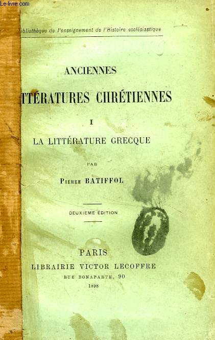 ANCIENNES LITTERATURES CHRETIENNES, TOME I, LA LITTERATURE GRECQUE