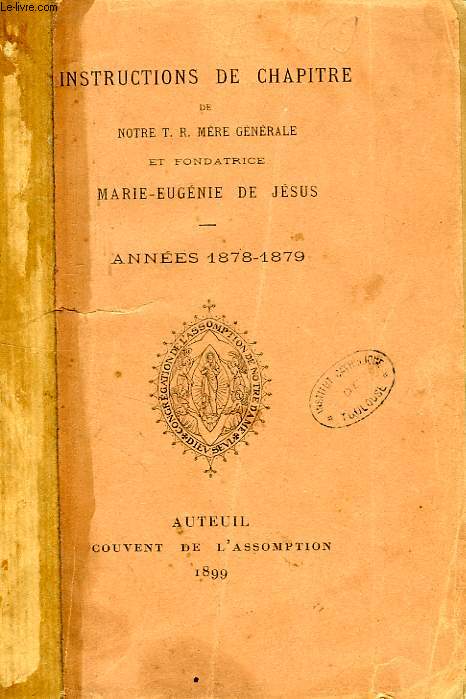 INSTRUCTIONS DE CHAPITRE DE NOTRE T.R. MERE GENERALE ET FONDATRICE, ANNEES 1878-1879