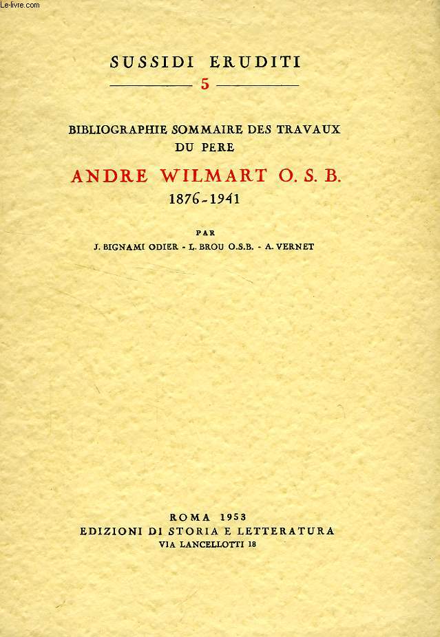 BIBLIOGRAPHIE SOMMAIRE DES TRAVAUX DU PERE ANDRE WILMART O.S.B., 1976-1941