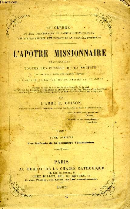 L'APOTRE MISSIONNAIRE EVANGELISANT TOUTES LES CLASSES DE LA SOCIETE, TOME X, LES ENDANTS DE LA PREMIERE COMMUNION