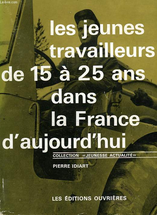 LES JEUNES TRAVAILLEURS DE 15 A 25 ANS DANS LA FRANCE D'AUJOURD'HUI
