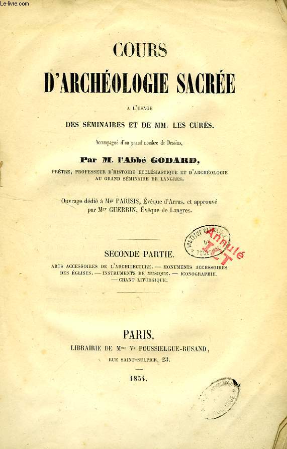 COURS D'ARCHEOLOGIE SACREE, A L'USAGE DES SEMINAIRES ET DE MM. LES CURES, 2de PARTIE