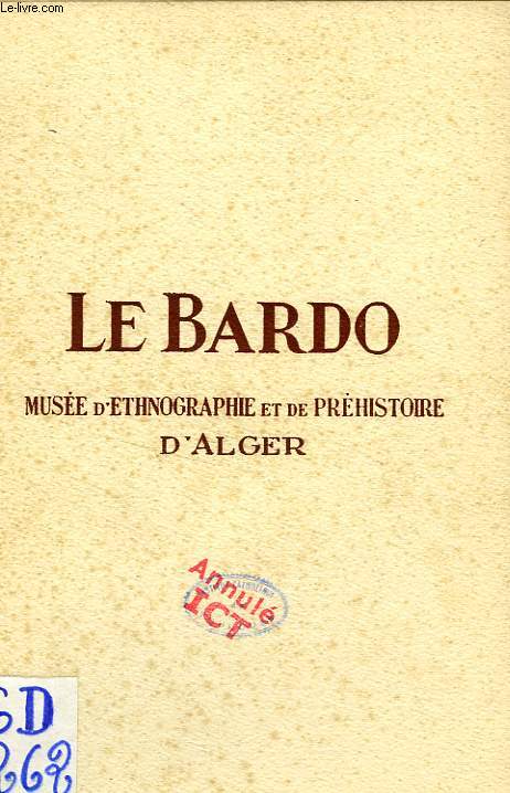 LE BARDO, MUSEE D'ETHNOGRAPHIE ET DE PREHISTOIRE D'ALGER