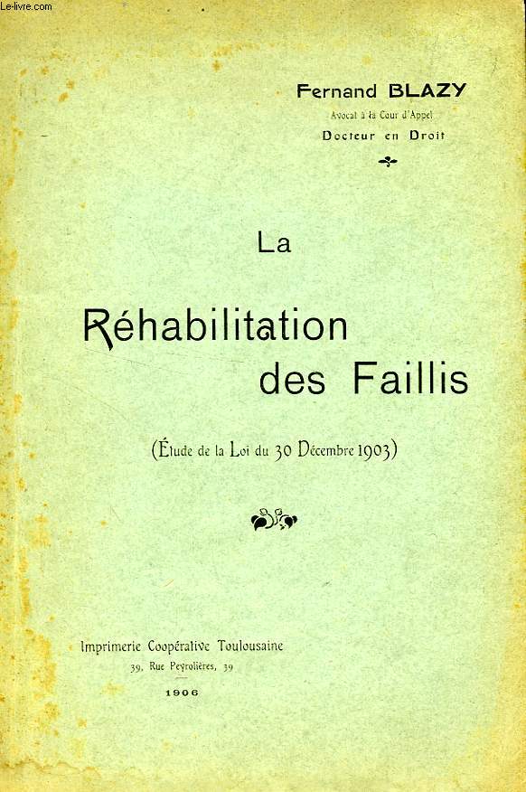 LA REHABILITATION DES FAILLIS (ETUDE DE LA LOI DU 30 DEC. 1903)