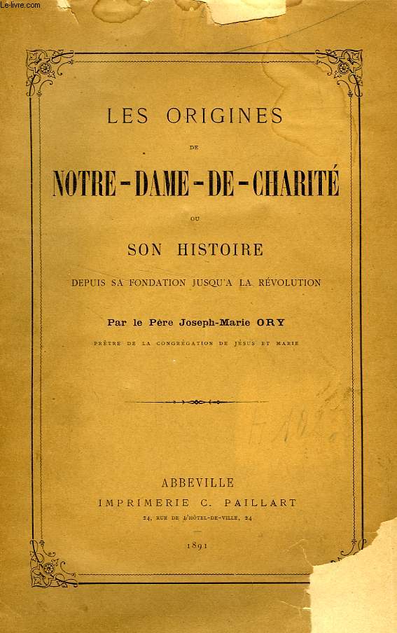 LES ORIGINES DE NOTRE-DAME-DE-CHARITE, OU SON HISTOIRE DEPUIS SA FONDATION JUSQU'A LA REVOLUTION