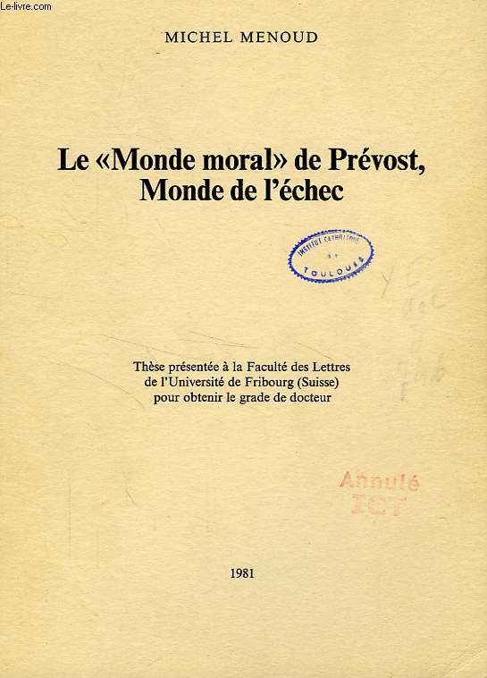 LE 'MONDE MORAL' DE PREVOST, MONDE DE L'ECHEC (THESE)