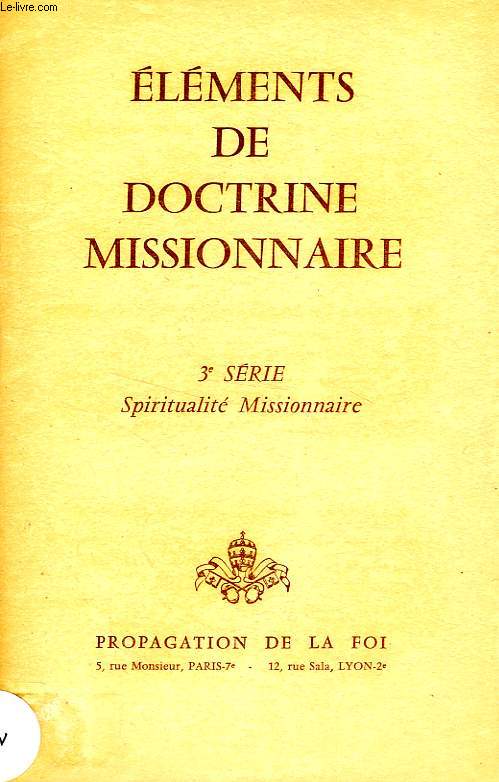 ELEMENTS DE DOCTRINE MISSIONNAIRE, 3e SERIE, SPIRITUALITE MISSIONNAIRE
