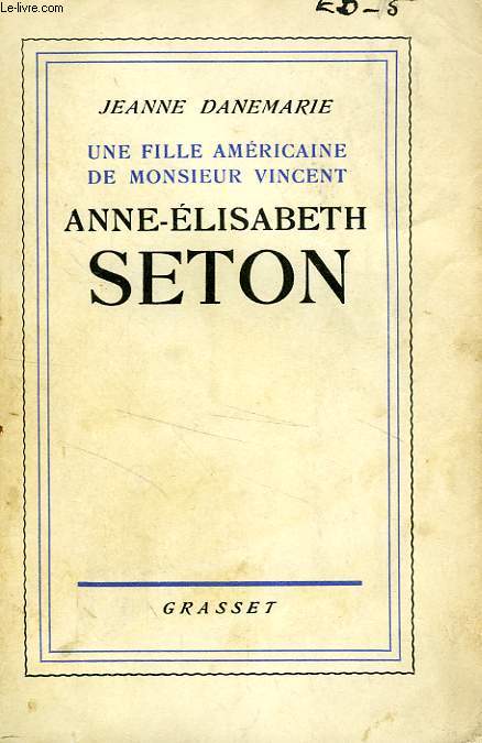 UNE FILLE AMERICAINE DE MONSIEUR VINCENT, ANNE-ELISABETH SETON