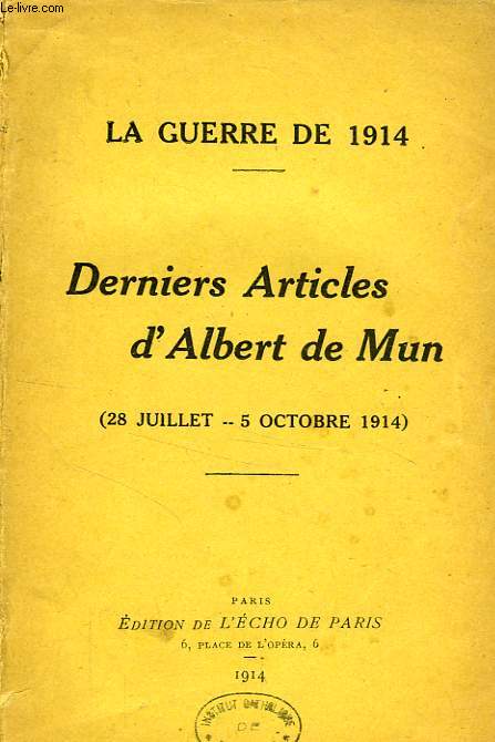 LA GUERRE DE 1914, DERNIERS ARTICLES D'ALBERT DE MUN (28 JUILLET - 5 OCTOBRE 1914)