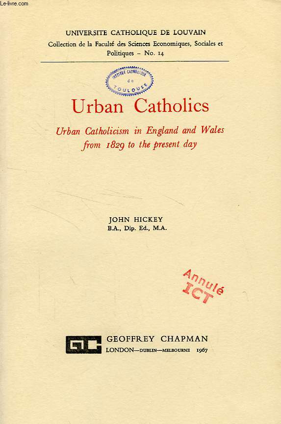 URBAN CATHOLICS, URBAN CATHOLICISM IN ENGLAND AND WALES FROM 1829 TO THE PRESENT DAY