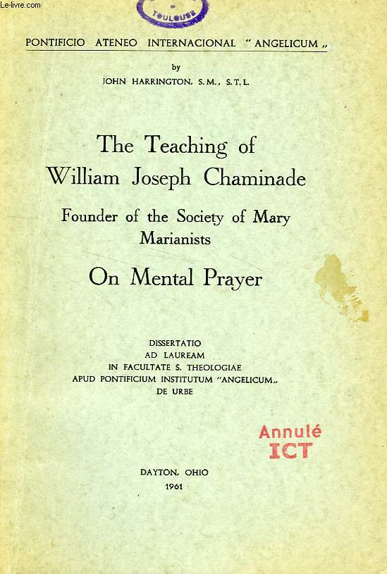 THE TEACHING OF WILLIAM JOSEPH CHAMINADE, FOUNDER OF THE SOCIETY OF MARY MARIANISTS, ON MENTAL PRAYER