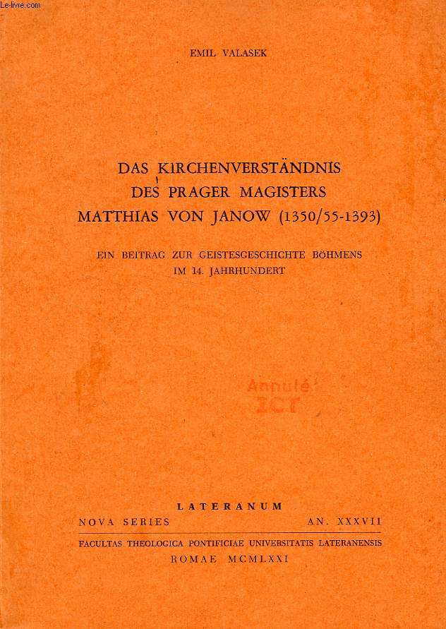 DAS KIRCHENVERSTANDNIS DES PRAGER MAGISTERS MATTHIAS VON JANOW (1350/55-1393)