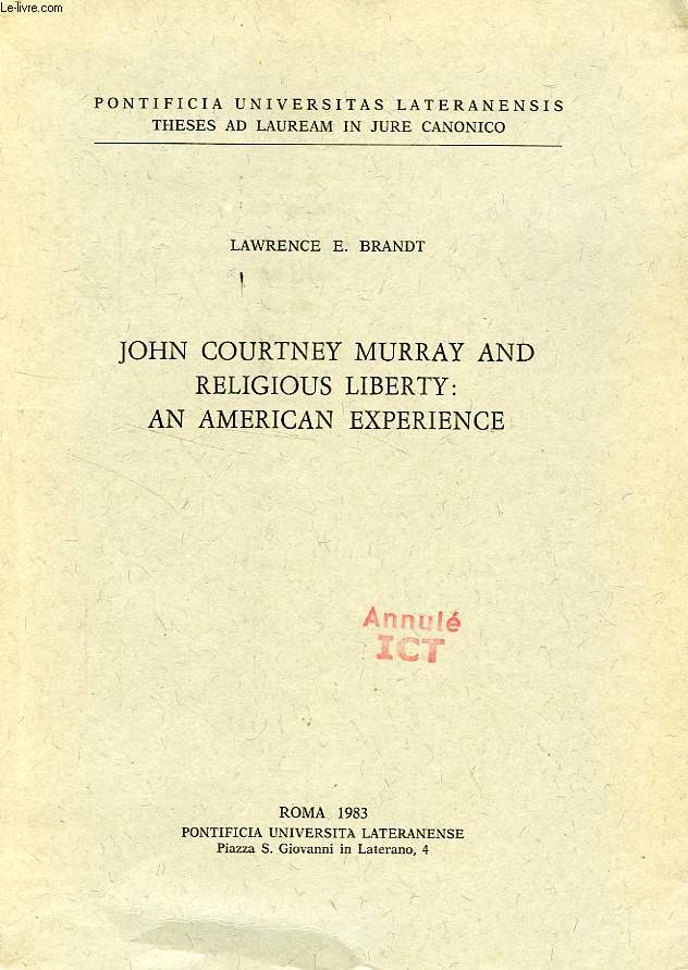 JOHN COURTNEY MURRAY AND RELIGIOUS LIBERTY: AN AMERICAN EXPERIENCE