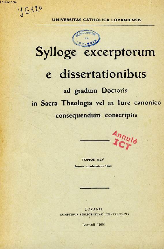 SYLLOGE EXCERPTORUM E DISSERTATIONIBUS AD GRADUM DOCTORIS IN SACRA THEOLOGIA VEL IN IURE CANONICO CONSEQUENDUM CONSCRIPTIS, TOMUS XLV, ANNUS ACAD. 1968
