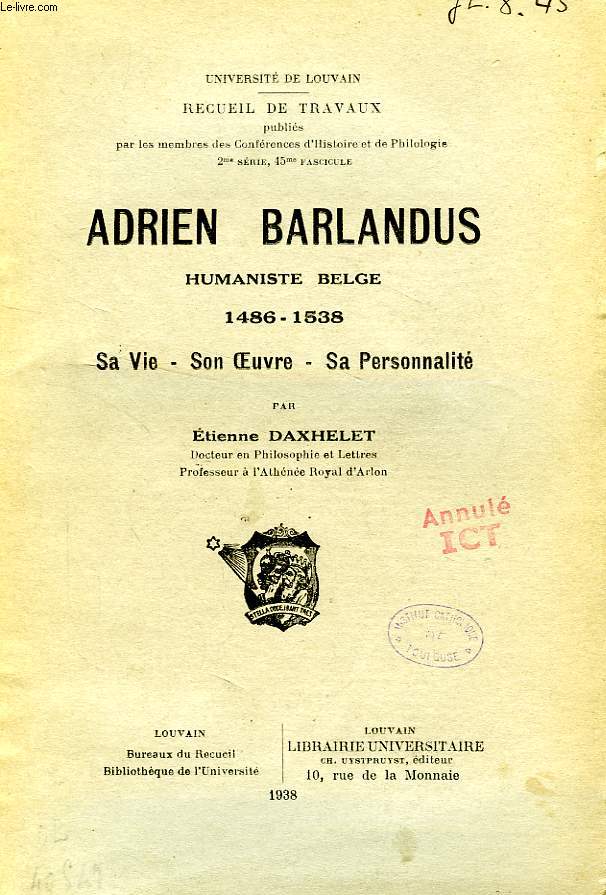 ADRIEN BARLANDUS, HUMANISTE BELGE, 1486-1538, SA VIE, SON OEUVRE, SA PERSONNALITE