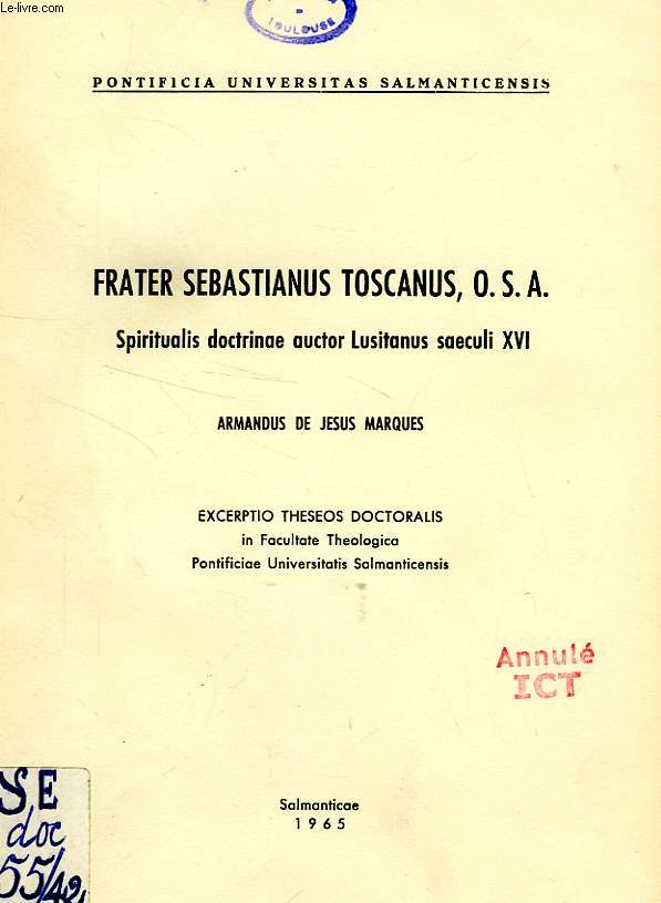 FRATER SEBASTIANUS TOSCANUS, O. S. A., SPIRITUALIS DOCTRINAE AUCTOR LUSITANUS SAECULI XVI