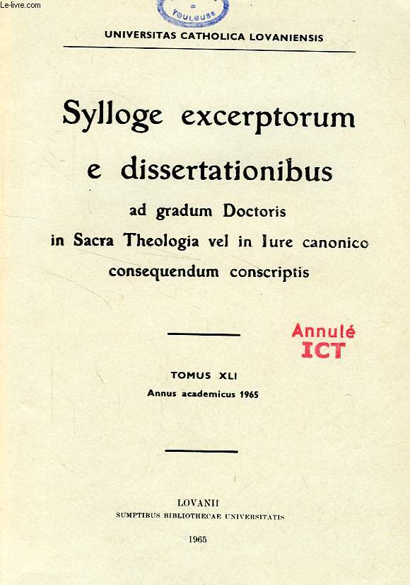 SYLLOGE EXCERPTORUM E DISSERTATIONIBUS AD GRADUM DOCTORIS IN SACRA THEOLOGIA VEL IN IURE CANONICO CONSEQUENDUM CONSCRIPTIS, TOMUS XLI, ANNUS 1965