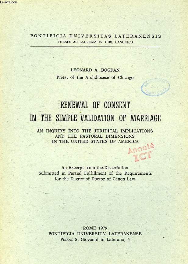 RENEWSAL OF CONSENT IN THE SIMPLE VALIDATION OF MARRIAGE, AN INQUIRY INTO THE JURIDICAL IMPLICATIONS AND THE PASTORAL DIMENSIONS IN THE UNITED STATES OF AMERICA