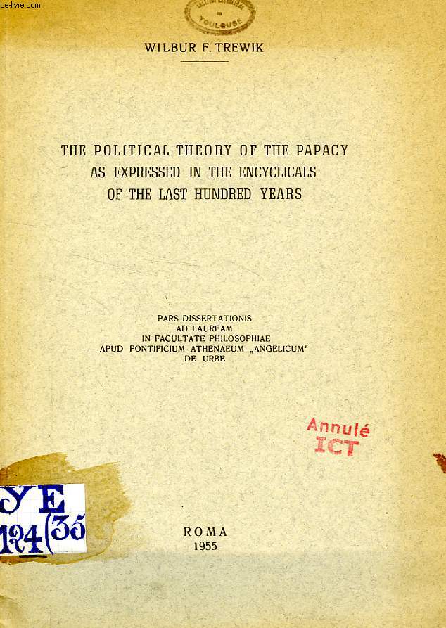 THE POLITICAL THEORY OF THE PAPACY AS EXPRESSED IN THE ENCYCLICALS OF THE LAST HUNDRED YEARS