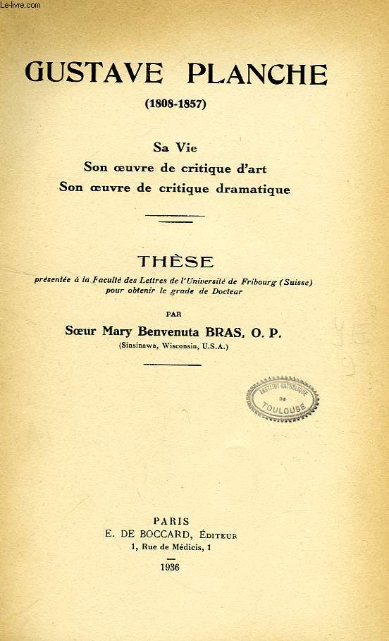 GUSTAVE PLANCHE (1808-1857), SA VIE, SON OEUVRE DE CRITIQUE D'ART, SON OEUVRE DE CRITIQUE DRAMATIQUE (THESE)