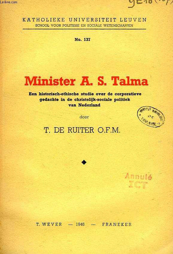 MINISTER A. S. TALMA, EEN HISTORISCH-ETHISCHE STUDIE OVER DE CORPORATIEVE GEDACHTE IN DE CHRISTELIJK-SOCIALE POLITIEK VAN NEDERLAND