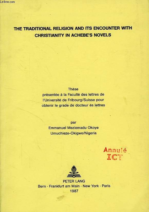 THE TRADITIONAL RELIGION AND ITS ENCOUNTER WITH CHRISTIANITY IN ACHEBE'S NOVELS (THESIS)