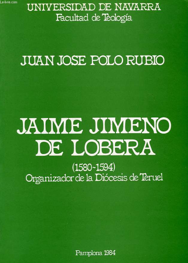 JAIME JIMENO DE LOBERA (1580-1594), ORGANIZADOR DE LA DIOCESIS DE TERUEL