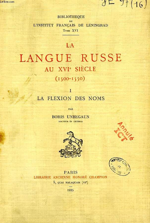 LA LANGUE RUSSE AU XVIe SIECLE (1500-1550), I. LA FLEXION DES NOMS