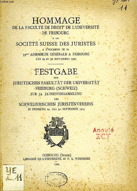 HOMMAGE DE LA FACULTE DE DROIT DE L'UNIVERSITE DE FRIBOURG A LA SOCIETE DES JURISTES, A L'OCCASION DE SA 59e ASSEMBLEE GENERALE A FRIBOURG LES 29-30 SEPT. 1924
