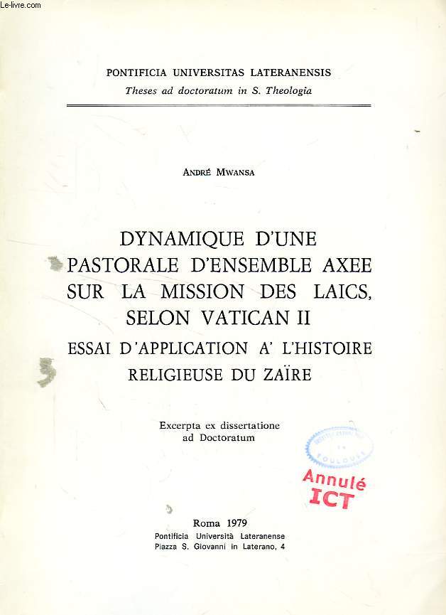 DYNAMIQUE D'UNE PASTORALE D'ENSEMBLE AXEE SUR LA MISSION DES LAICS, SELON VATICAN II, ESSAI D'APPLICATION A L'HISTOIRE RELIGIEUSE DU ZAIRE