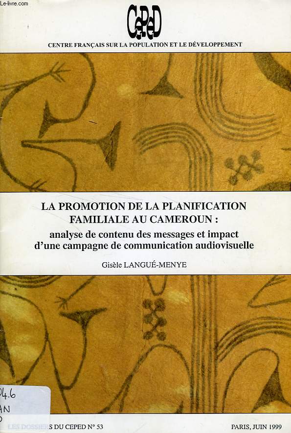 LA PROMOTION DE LA PLANIFICATION FAMILIALE AU CAMEROUN: ANALYSE DE CONTENU DES MESSAGES ET IMPACT D'UNE CAMPAGNE DE COMMUNICATION AUDIOVISUELLE