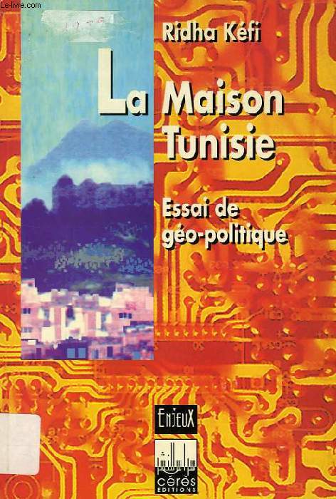 LA MAISON TUNISIE, ESSAI DE GEO-POLITIQUE