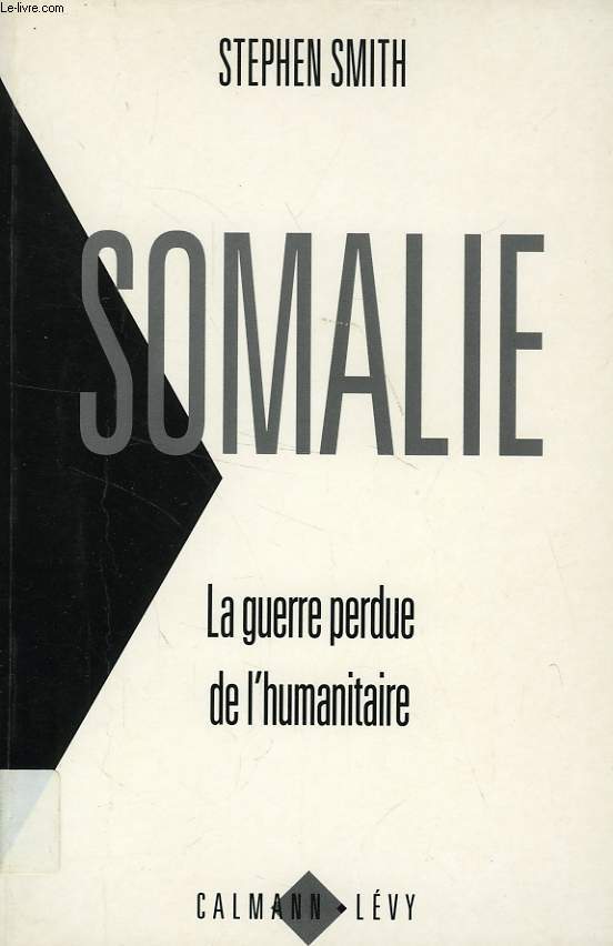 SOMALIE, LA GUERRE PERDUE DE L'HUMANITAIRE