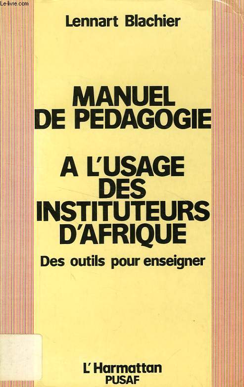 MANUEL DE PEDAGOGIE A L'USAGE DES INSTITUTEURS D'AFRIQUE, DES OUTILS POUR ENSEIGNER