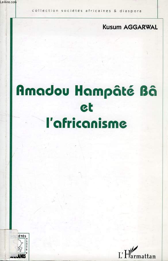 AMADOU HAMPATE BA ET L'AFRICANISME, DE LA RECHERCHE ANTHROPOLOGIQUE A L'EXERCICE DE LA FONCTION AUCTORIALE