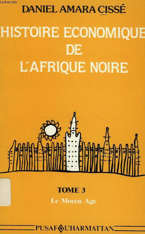 HISTOIRE ECONOMIQUE DE L'AFRIQUE NOIRE, TOME III, LE MOYEN AGE