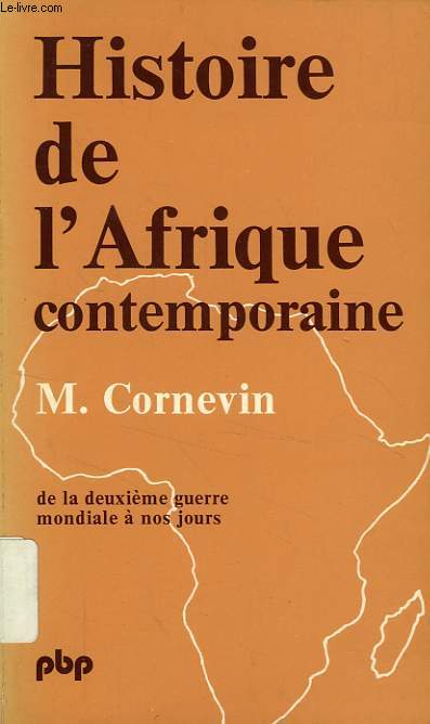 HISTOIRE DE L'AFRIQUE CONTEMPORAINE, DE LA DEUXIEME GUERRE MONDIALE A NOS JOURS