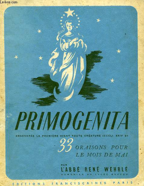 PRIMOGENITA, 'ENGENDREE LA PREMIERE AVANT TOUTE CREATURE' (ECCLESIASTIQUE, XXIV, 5)
